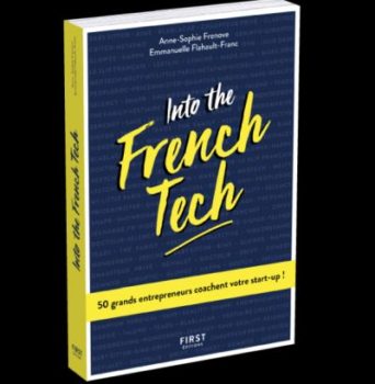 Into The French Tech: Ouvrage d'Anne-Sophie Frenove et Emmanuelle Flahault-France (2018, First Editions)